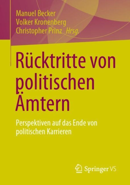 Rucktritte von politischen Amtern: Perspektiven auf das Ende von politischen Karrieren