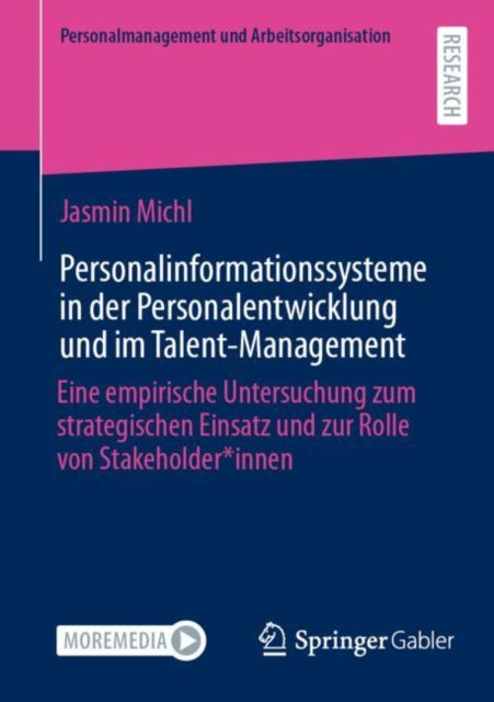 Personalinformationssysteme in der Personalentwicklung und im Talent-Management: Eine empirische Untersuchung zum strategischen Einsatz und zur Rolle von Stakeholder*innen