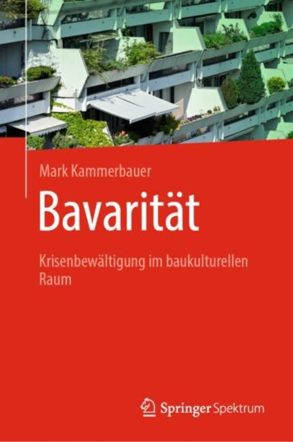 Bavaritat: Krisenbewaltigung im baukulturellen Raum