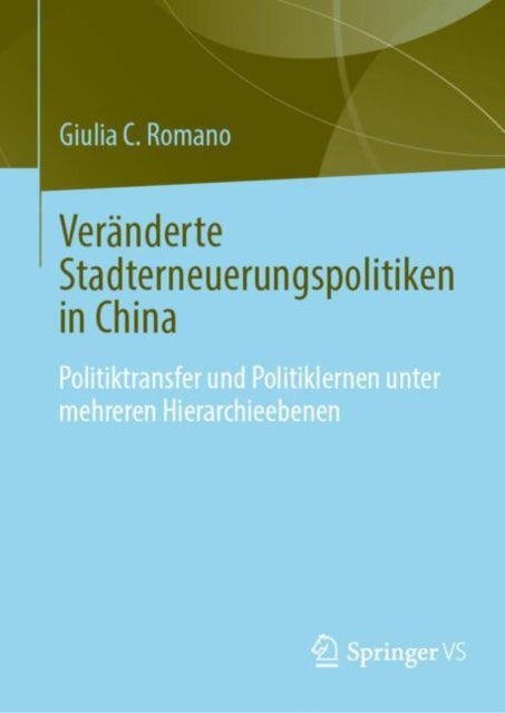 Veranderte Stadterneuerungspolitiken in China: Politikubertragung und Politiklernen unter mehreren Hierarchieebenen