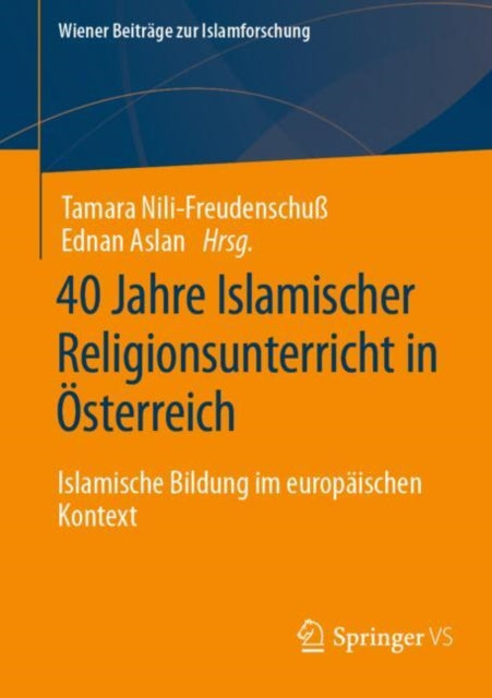 40 Jahre Islamischer Religionsunterricht in Osterreich: Islamische Bildung im europaischen Kontext