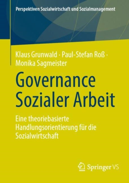 Governance Sozialer Arbeit: Eine theoriebasierte Handlungsorientierung fur die Sozialwirtschaft