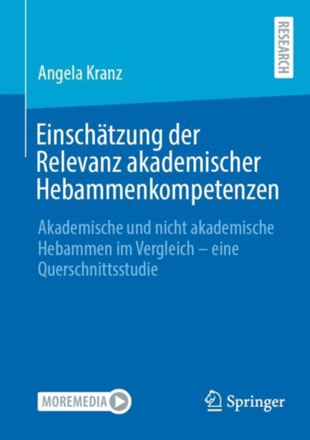 Einschatzung der Relevanz akademischer Hebammenkompetenzen: Akademische und nicht akademische Hebammen im Vergleich - eine Querschnittsstudie