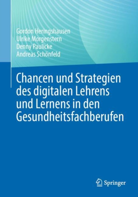 Chancen und Strategien des digitalen Lehrens und Lernens in den Gesundheitsfachberufen