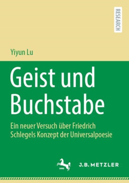 Geist und Buchstabe: Ein neuer Versuch uber Friedrich Schlegels Konzept der Universalpoesie