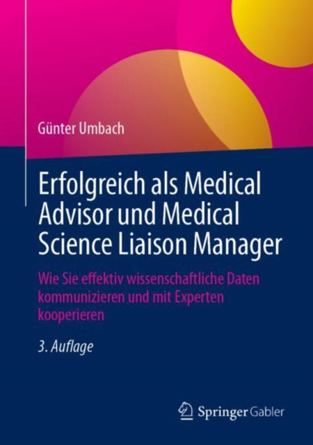 Erfolgreich als Medical Advisor und Medical Science Liaison Manager: Wie Sie effektiv wissenschaftliche Daten kommunizieren und mit Experten kooperieren