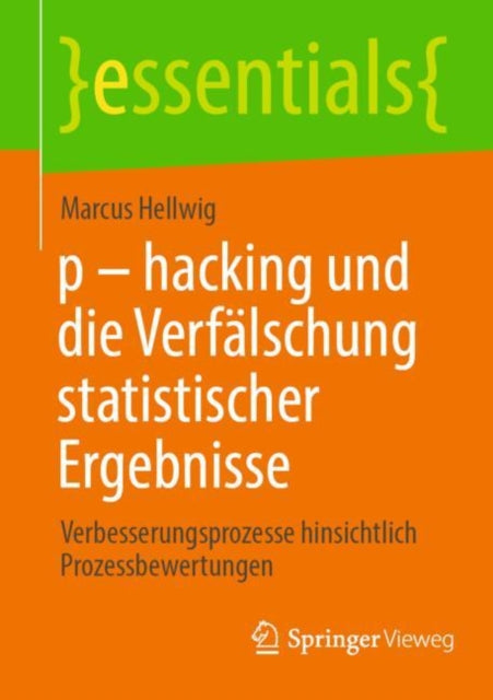 p - hacking und die Verfalschung statistischer Ergebnisse: Verbesserungsprozesse hinsichtlich Prozessbewertungen