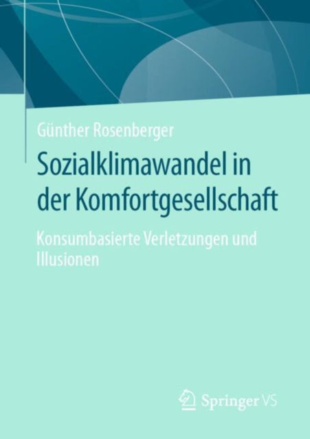 Sozialklimawandel in der Komfortgesellschaft: Konsumbasierte Verletzungen und Illusionen