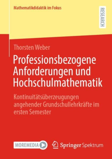 Professionsbezogene Anforderungen und Hochschulmathematik: Kontinuitatsuberzeugungen angehender Grundschullehrkrafte im ersten Semester