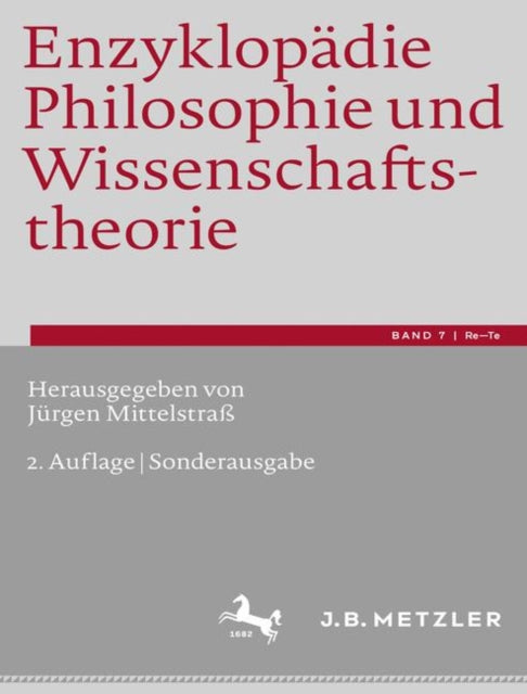 Enzyklopadie Philosophie und Wissenschaftstheorie: Bd. 7: Re–Te