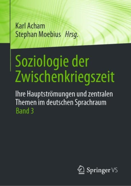 Soziologie der Zwischenkriegszeit. Ihre Hauptstromungen und zentralen Themen im deutschen Sprachraum: Band 3