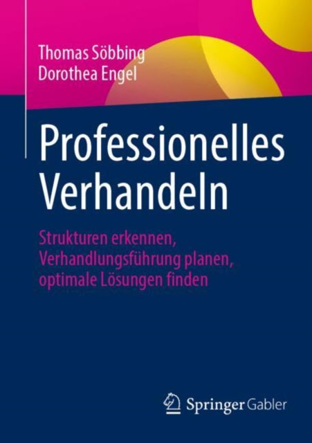 Professionelles Verhandeln: Strukturen erkennen, Verhandlungsfuhrung planen, optimale Losungen finden