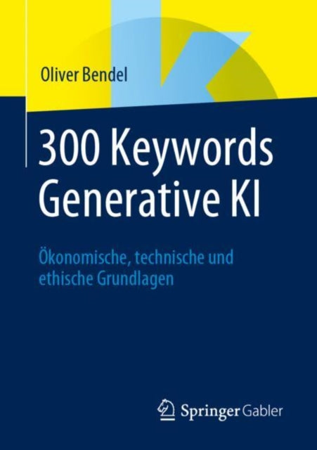 300 Keywords Generative KI: Okonomische, technische und ethische Grundlagen