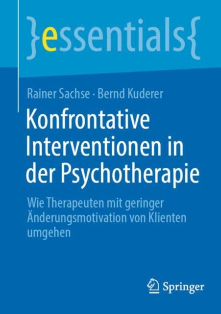 Konfrontative Interventionen in der Psychotherapie: Wie Therapeuten mit geringer Anderungsmotivation von Klienten umgehen