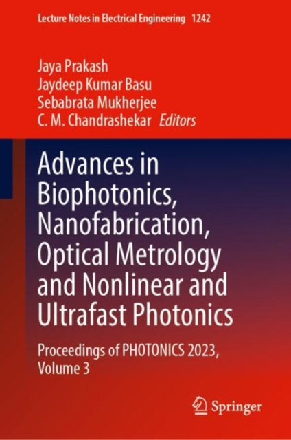 Advances in Biophotonics, Nanofabrication, Optical Metrology and Nonlinear and Ultrafast Photonics: Proceedings of PHOTONICS 2023, Volume 3