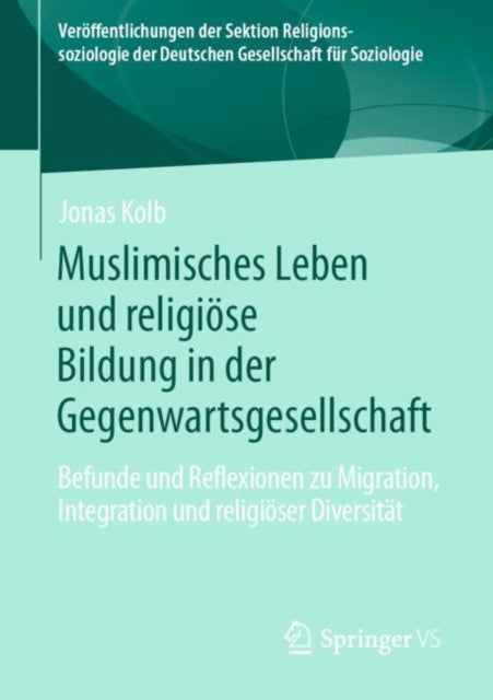 Muslimisches Leben und religiose Bildung in der Gegenwartsgesellschaft: Befunde und Reflexionen zu Migration, Integration und religioser Diversitat