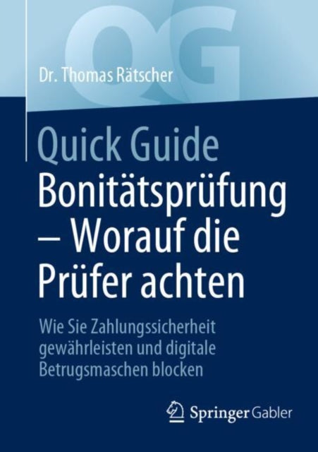 Quick Guide Bonitatsprufung – Worauf die Prufer achten: Wie Sie Zahlungssicherheit gewahrleisten und digitale Betrugsmaschen blocken