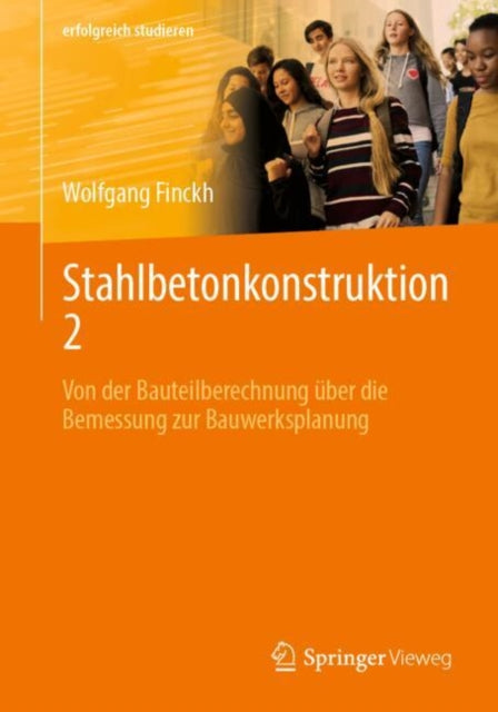 Stahlbetonkonstruktion 2: Von der Bauteilberechnung uber die Bemessung zur Bauwerksplanung