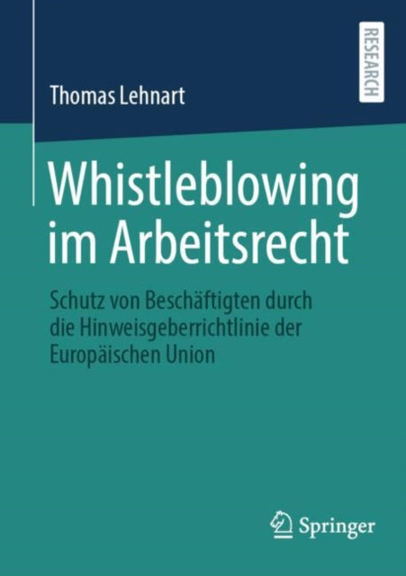Whistleblowing im Arbeitsrecht: Schutz von Beschaftigten durch die Hinweisgeberrichtlinie der Europaischen Union