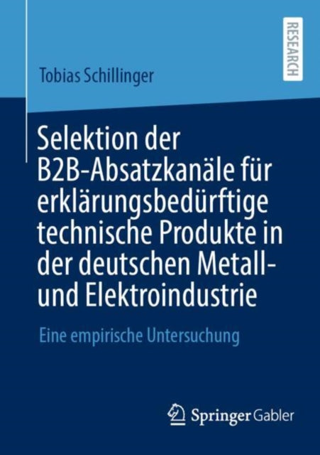 Selektion der B2B-Absatzkanale fur erklarungsbedurftige technische Produkte in der deutschen Metall- und Elektroindustrie: Eine empirische Untersuchung