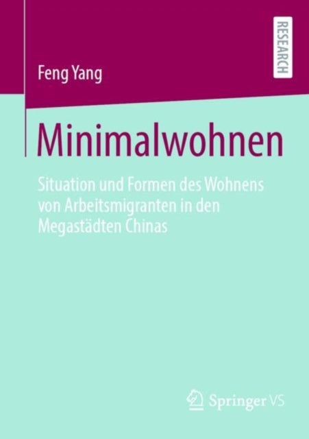 Minimalwohnen: Situation und Formen des Wohnens von Arbeitsmigranten in den Megastadten Chinas