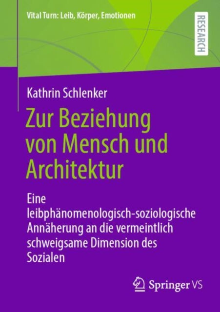 Zur Beziehung von Mensch und Architektur: Eine leibphanomenologisch-soziologische Annaherung an die vermeintlich schweigsame Dimension des Sozialen