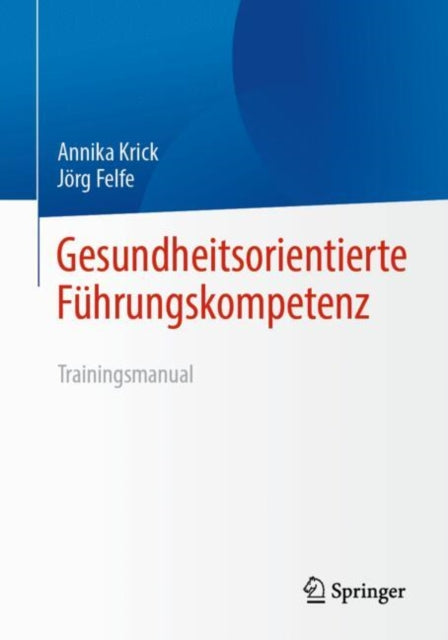 Gesundheitsorientierte Fuhrungskompetenz: Trainingsmanual