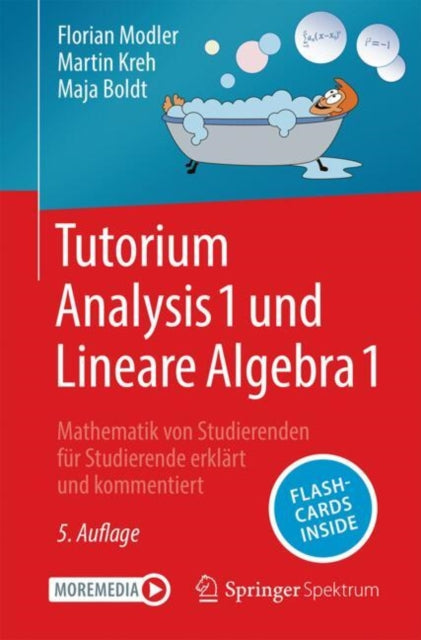Tutorium Analysis 1 und Lineare Algebra 1: Mathematik von Studierenden fur Studierende erklart und kommentiert