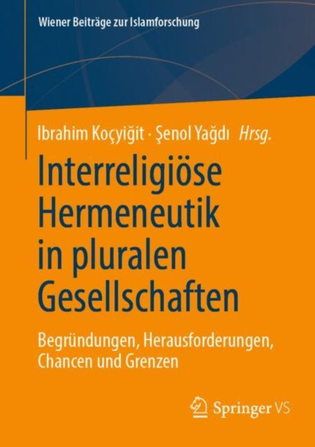 Interreligiose Hermeneutik in pluralen Gesellschaften: Begrundungen, Herausforderungen, Chancen und Grenzen