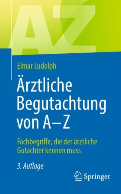 Arztliche Begutachtung von A - Z: Fachbegriffe, die der arztliche Gutachter kennen muss