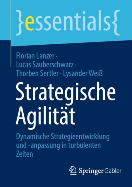 Strategische Agilitat: Dynamische Strategieentwicklung und -anpassung in turbulenten Zeiten