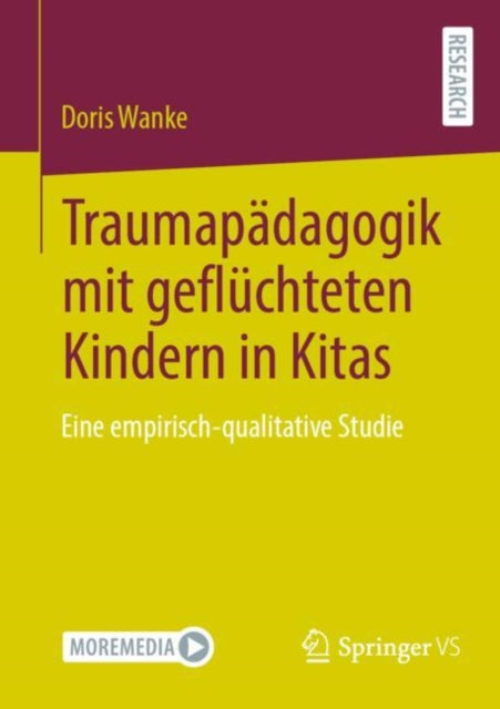Traumapadagogik mit gefluchteten Kindern in Kitas: Eine empirisch-qualitative Studie