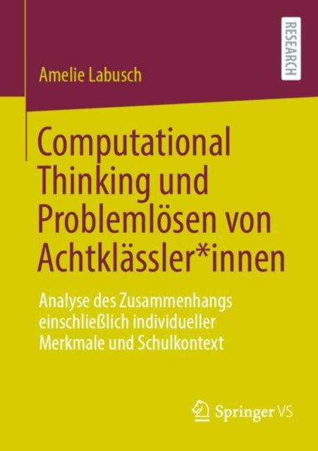 Computational Thinking und Problemlosen von Achtklassler*innen: Analyse des Zusammenhangs einschließlich individueller Merkmale und Schulkontext