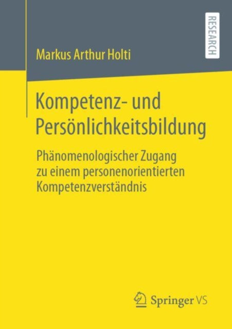 Kompetenz- und Personlichkeitsbildung: Phanomenologischer Zugang zu einem personenorientierten Kompetenzverstandnis