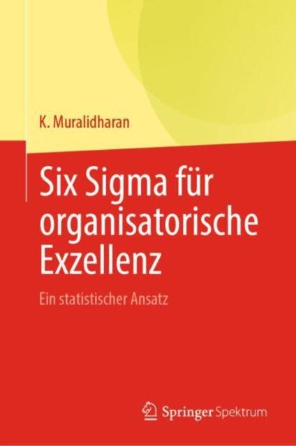 Six Sigma fur organisatorische Exzellenz: Ein statistischer Ansatz