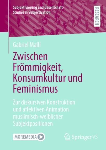 Zwischen Frommigkeit, Konsumkultur und Feminismus: Zur diskursiven Konstruktion und affektiven Animation muslimisch-weiblicher Subjektpositionen