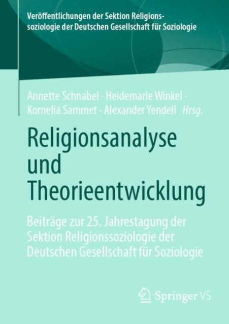 Religionsanalyse und Theorieentwicklung: Beitrage zur 25. Jahrestagung der Sektion Religionssoziologie der Deutschen Gesellschaft fur Soziologie