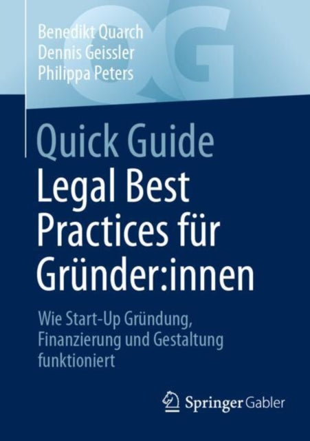 Quick Guide Legal Best Practices fur Grunder:innen: Wie Start-Up Grundung, Finanzierung und Gestaltung funktioniert