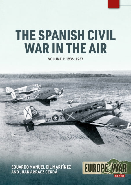 The Spanish Civil War in the Air Volume 1: 1936-1937