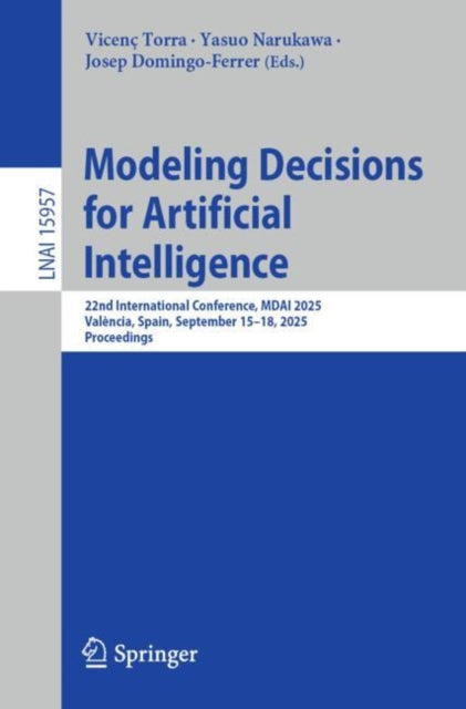 Modeling Decisions for Artificial Intelligence: 22nd International Conference, MDAI 2025, Valencia, Spain, September 15–18, 2025, Proceedings