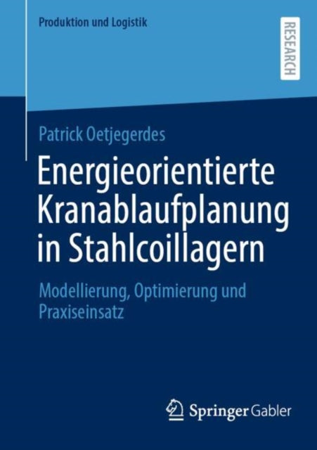 Energieorientierte Kranablaufplanung in Stahlcoillagern: Modellierung, Optimierung und Praxiseinsatz