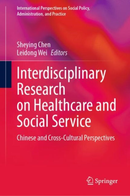 Interdisciplinary Research on Healthcare and Social Service: Chinese and Cross-Cultural Perspectives