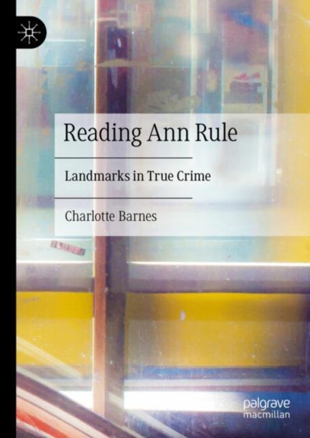 Reading Ann Rule: Landmarks in True Crime