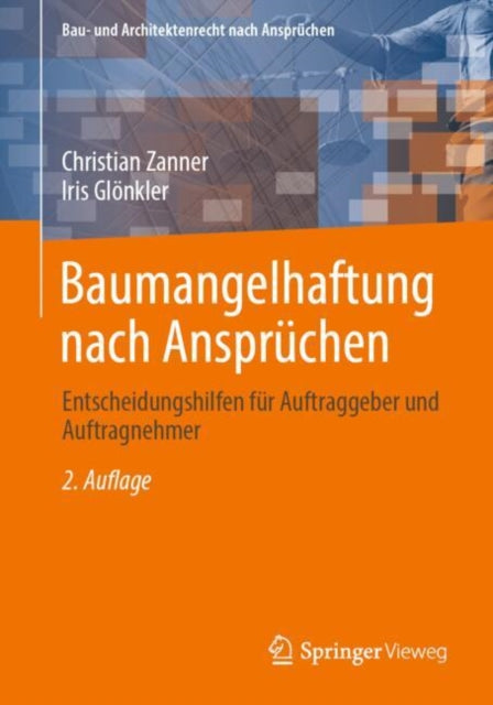 Baumangelhaftung nach Anspruchen: Entscheidungshilfen fur Auftraggeber und Auftragnehmer