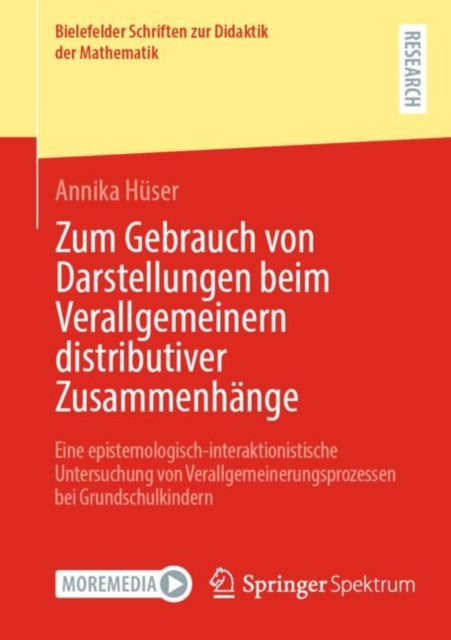 Zum Gebrauch von Darstellungen beim Verallgemeinern distributiver Zusammenhange: Eine epistemologisch-interaktionistische Untersuchung von Verallgemeinerungsprozessen bei Grundschulkindern