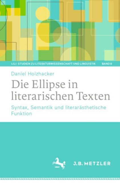Die Ellipse in literarischen Texten: Syntax, Semantik und literarasthetische Funktion