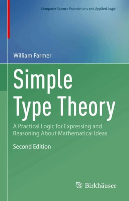 Simple Type Theory: A Practical Logic for Expressing and Reasoning About Mathematical Ideas
