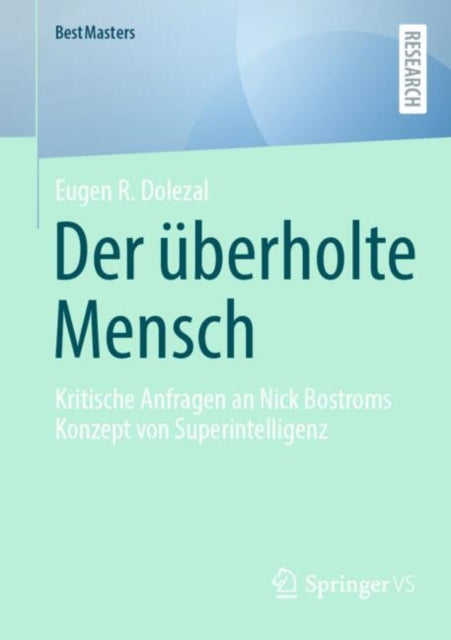 Der uberholte Mensch: Kritische Anfragen an Nick Bostroms Konzept von Superintelligenz