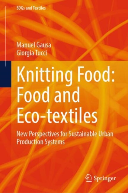 Knitting Food: Food and Eco-textiles: New Perspectives for Sustainable Urban Production Systems