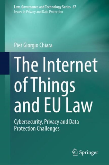 The Internet of Things and EU Law: Cybersecurity, Privacy and Data Protection Challenges